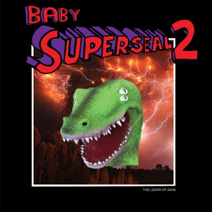 Skratchy Seal-Baby Superseal 2 (The Lizard of Aahs) 7"